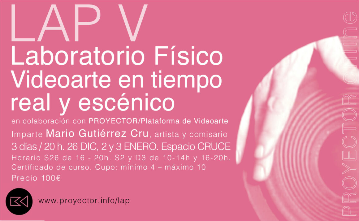 26.12.2020-03.01.2021. LAP V – Laboratorio Físico de Videoarte en Tiempo Real y Escénico
