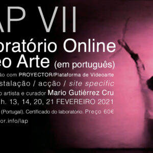 13-21.02.2021. LAP VII – Laboratório Online Video Arte (em português)