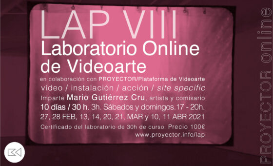 27.02-11.04.2021. LAP VIII – Laboratorio Online de Videoarte