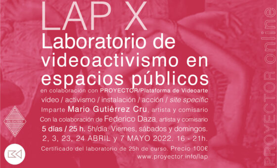 02.04-07.05.2022. LAP X – Laboratorio de Videoactivismo para espacios públicos