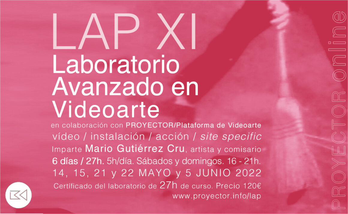 14.05-05.06.2022. LAP XI – Laboratorio Avanzado en Videoarte