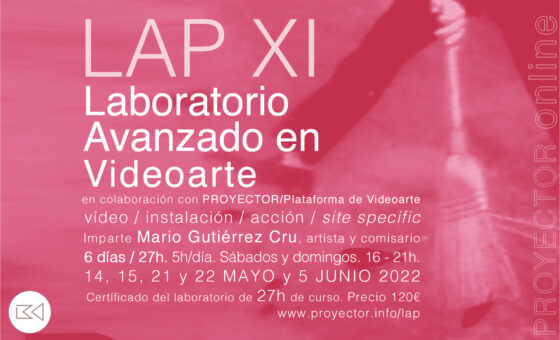 14.05-05.06.2022. LAP XI – Laboratorio Avanzado en Videoarte
